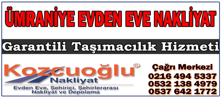 Ümraniye Evden Eve Nakliyat Taşıma - İstanbul Garantili Nakliyat Firması