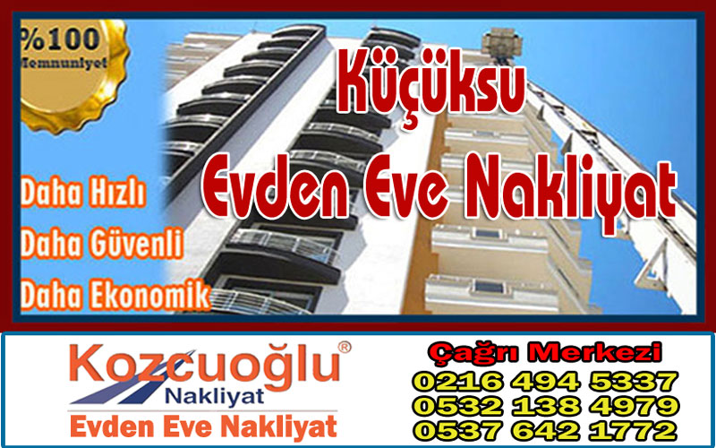 Küçüksu Evden Eve Nakliyat - Kozcuoğlu İstanbul Küçüksu Nakliye Fiyatları